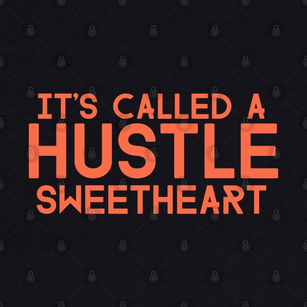 It's Called a HUSTLE Sweetheart by Neamhain